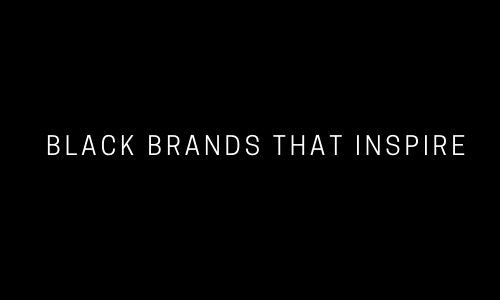 Spotlight: Black Brands that Inspire